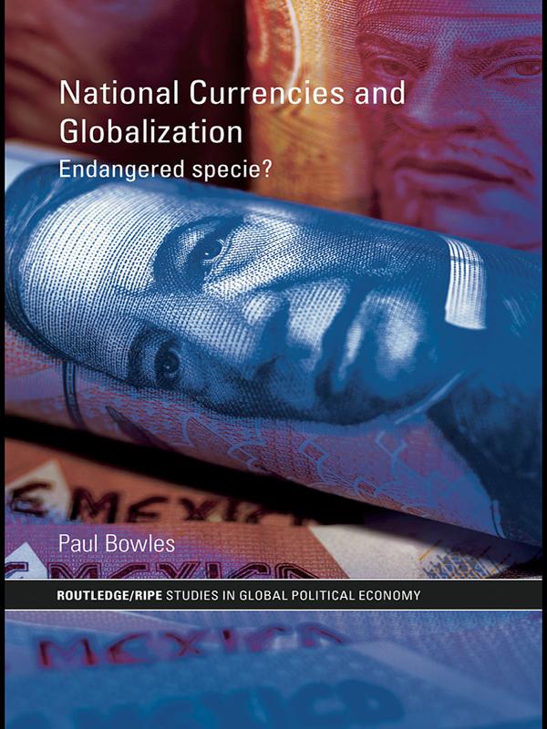 National Currencies and Globalization by Paul Bowles