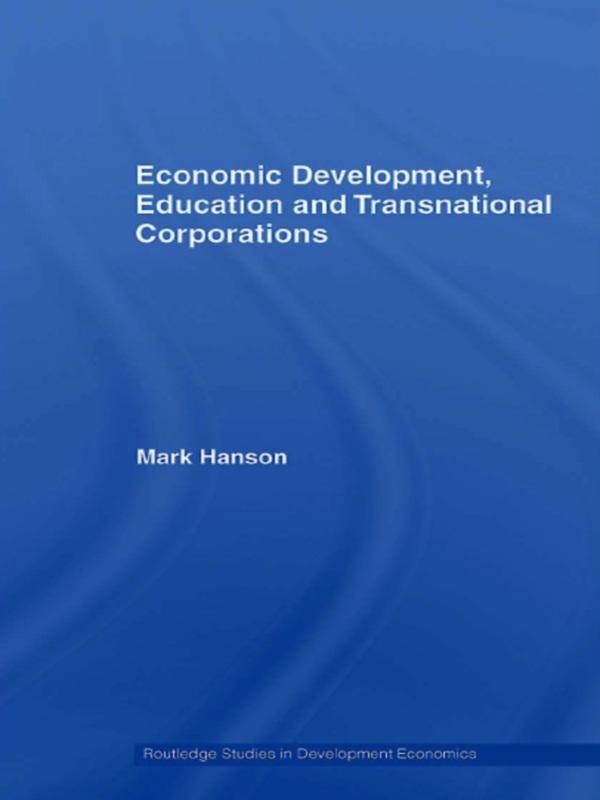Economic Development, Education and Transnational Corporations by Mark Hanson