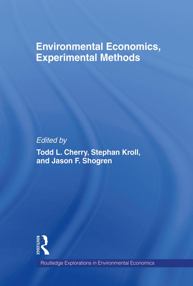 Environmental Economics, Experimental Methods by Jason Shogren, Stephan Kroll, Todd L. Cherry