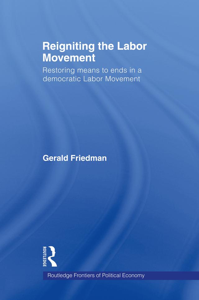 Reigniting the Labor Movement by Gerald Friedman