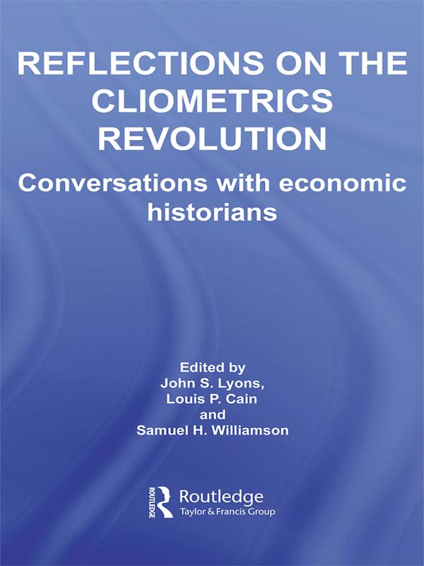 Reflections on the Cliometrics Revolution by John S. Lyons, Louis P. Cain, Samuel H. Williamson