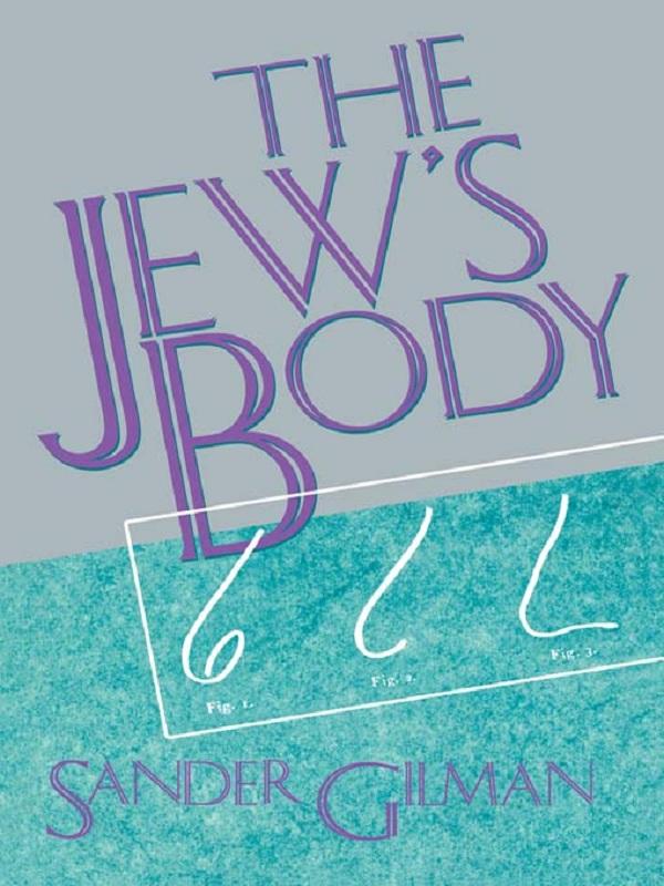 The Jew's Body by Sander Gilman
