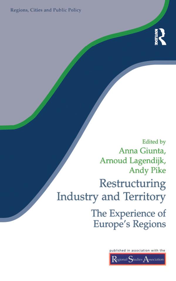 Restructuring Industry and Territory by Andy Pike, Anna Giunta, Arnoud Lagendijk
