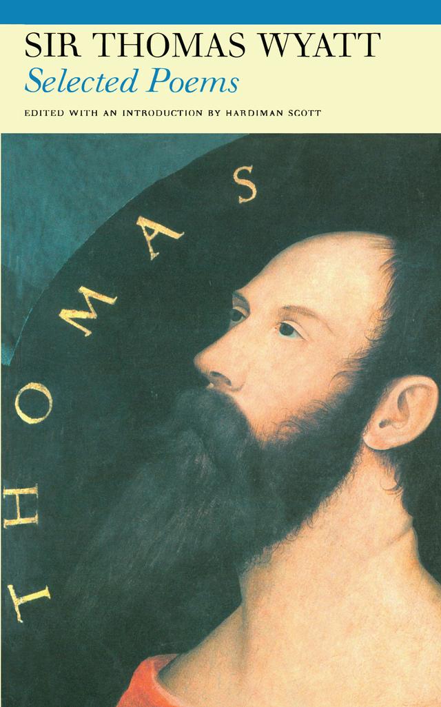 Selected Poems of Sir Thomas Wyatt by Hardiman Scott, Sir Thomas Wyatt