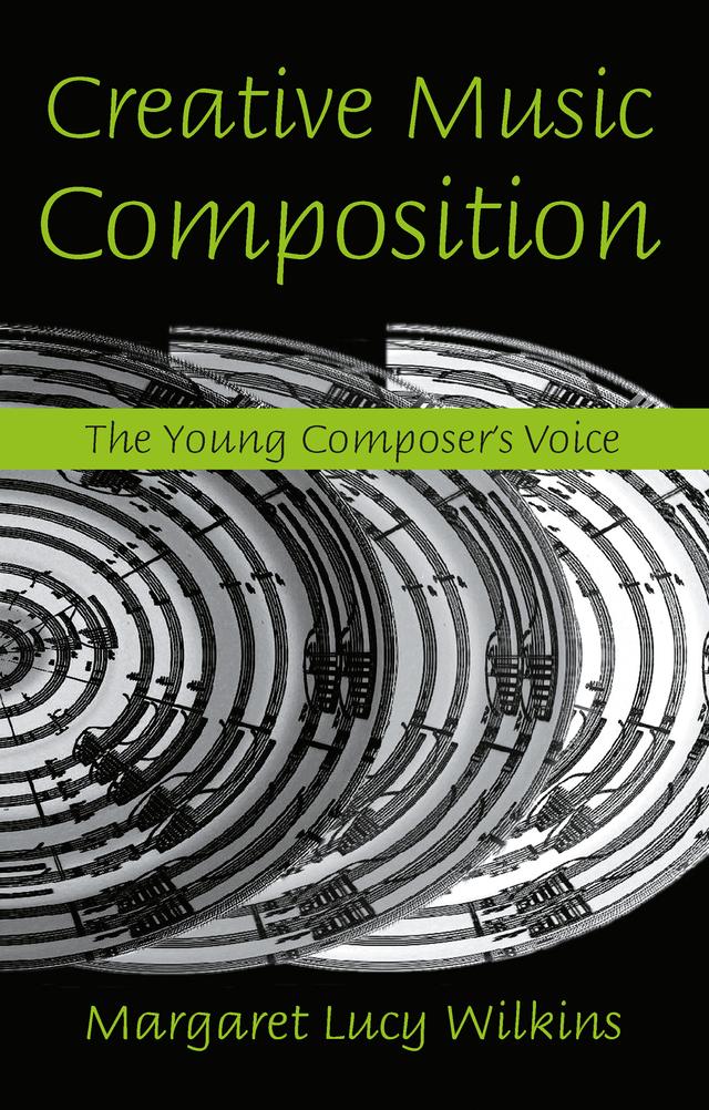 Creative Music Composition by Margaret Lucy Wilkins