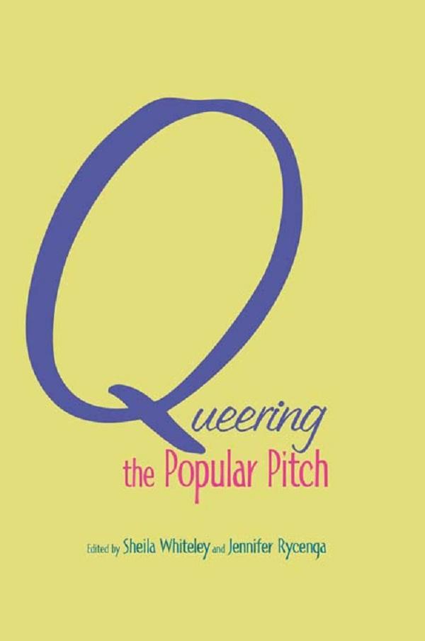Queering the Popular Pitch by Jennifer Rycenga, Sheila Whiteley