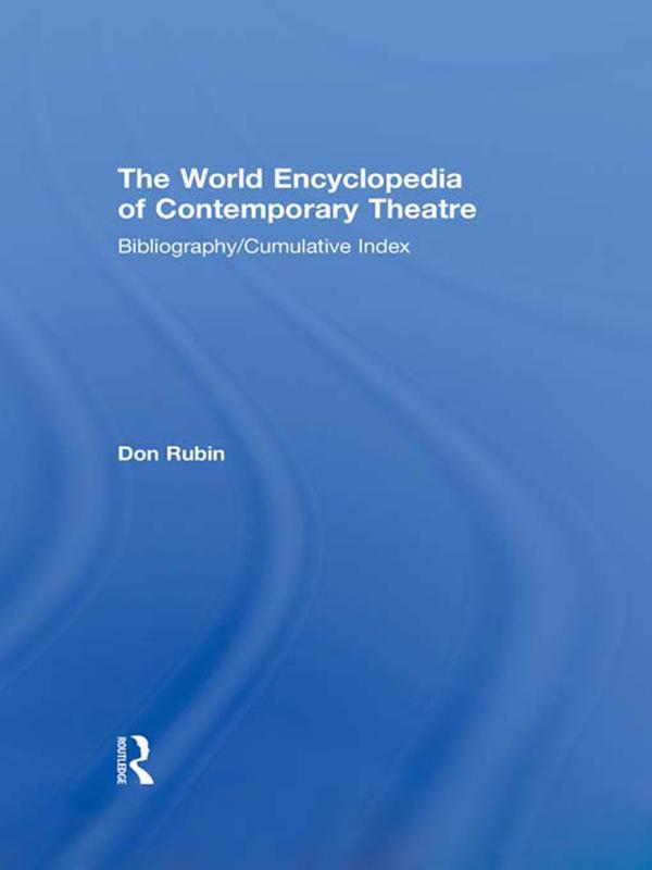 World Encyclopedia of Contemporary Theatre by Don Rubin (General Editor), Irving Brown (Consulting Bibliographer), Natasha Rappaport (Bibliographer), Rosabel Wang (Consulting Bibliographer)