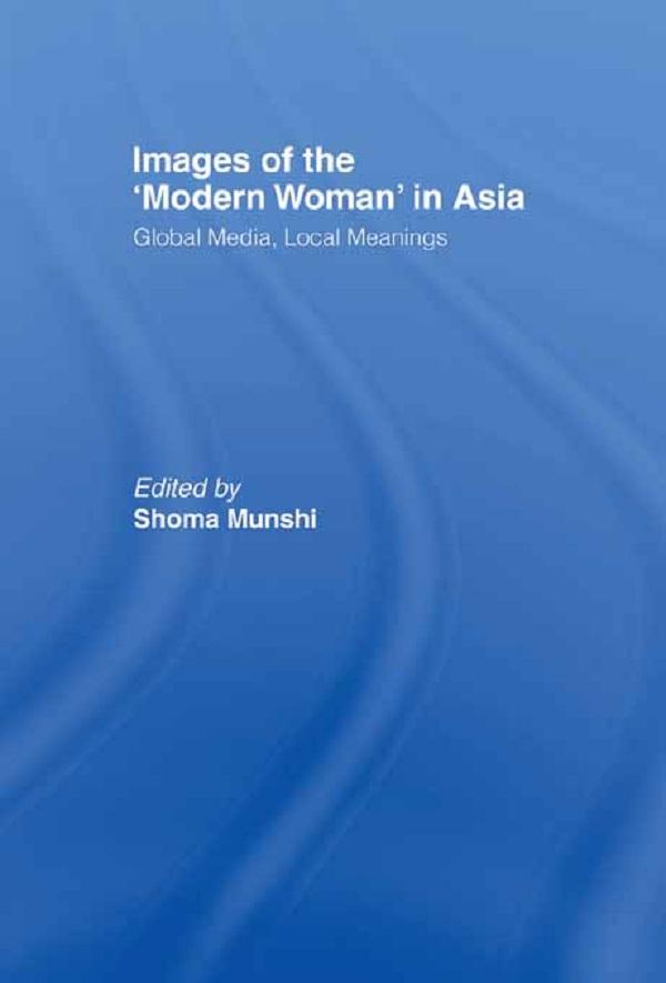 Images of the Modern Woman in Asia by Shoma Munshi