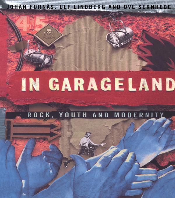 In Garageland by Johan Fornäs, Ove Sernhede, Ulf Lindberg