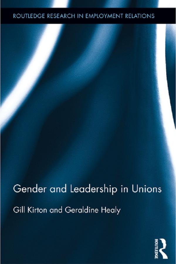 Gender and Leadership in Unions by Geraldine Healy, Gill Kirton