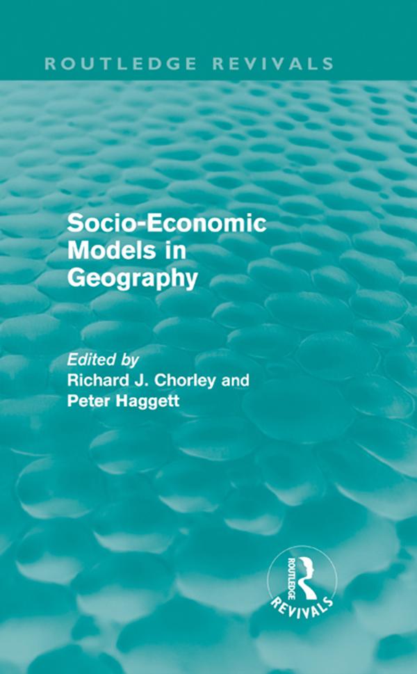 Socio-Economic Models in Geography (Routledge Revivals) by Peter Haggett, Richard Chorley