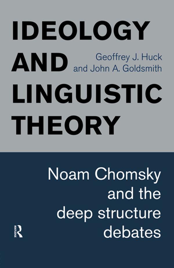 Ideology and Linguistic Theory by Geoffrey J. Huck, John A. Goldsmith