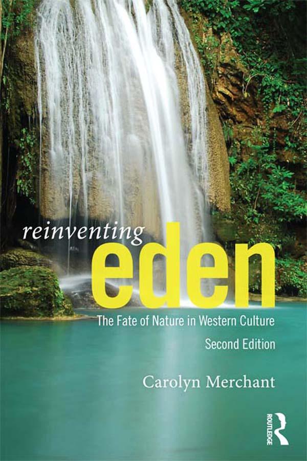 Reinventing Eden by Carolyn Merchant
