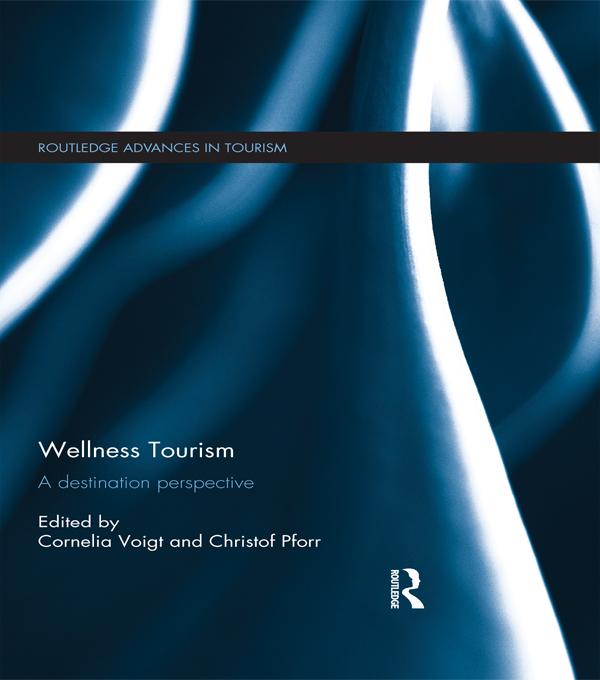 Wellness Tourism by Christof Pforr, Cornelia Voigt
