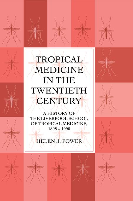 Tropical Medicine in the Twentieth Century by Helen J. Power