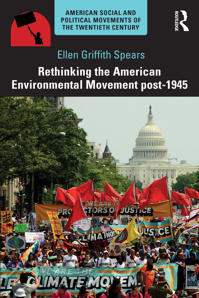 Rethinking the American Environmental Movement post-1945 by Ellen Spears