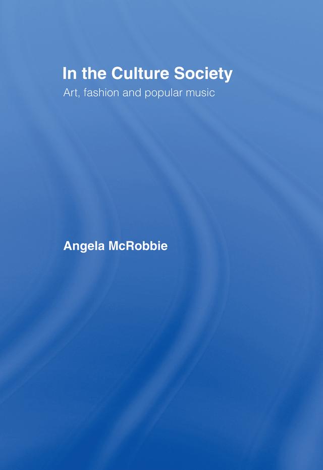 In the Culture Society by Angela Mcrobbie, Angela McRobbie