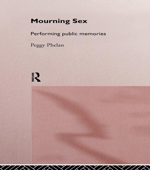 Mourning Sex by Peggy Phelan