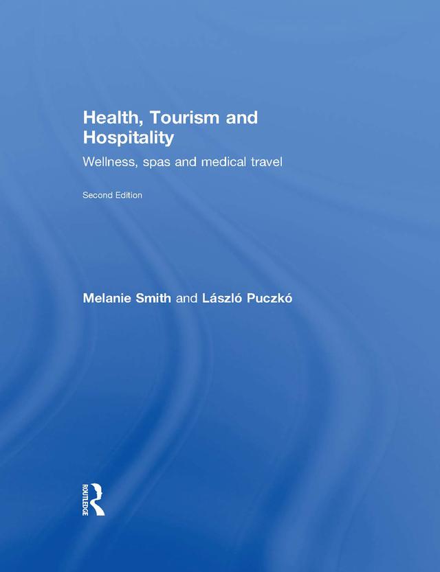 Health, Tourism and Hospitality by Laszlo Puczko, Melanie Smith