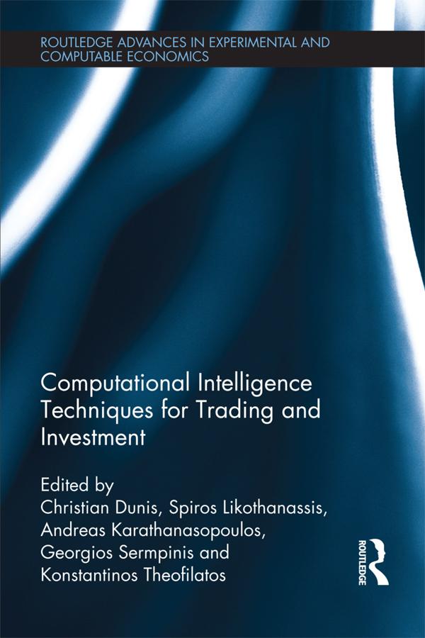 Computational Intelligence Techniques for Trading and Investment by Andreas Karathanasopoulos, Christian Dunis, Georgios Sermpinis, Konstantinos Theofilatos, Spiros Likothanassis