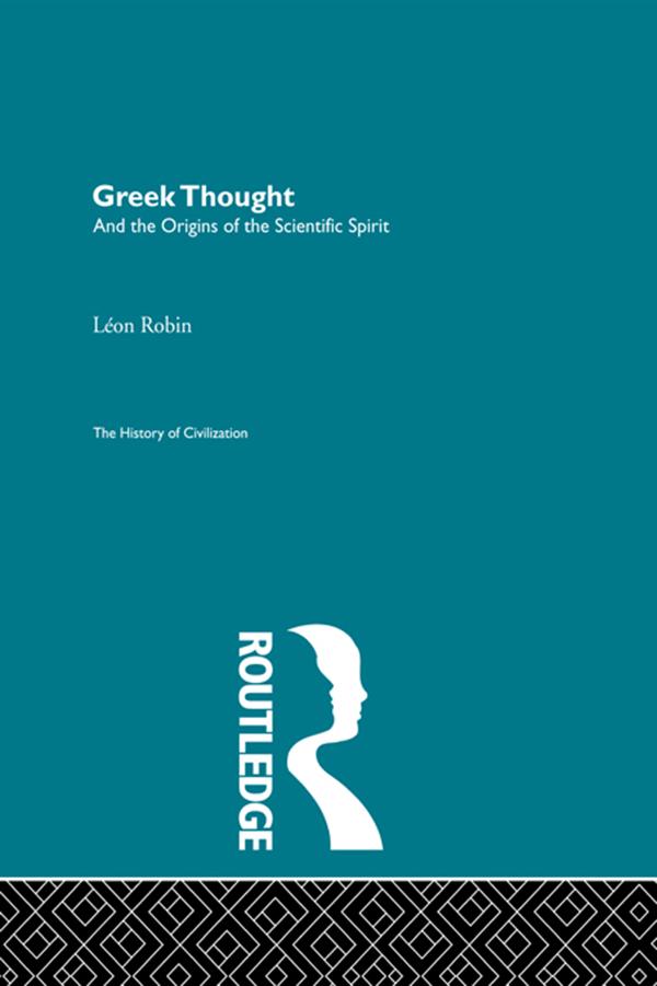 Greek Thought and the Origins of the Scientific Spirit by Leon Robin