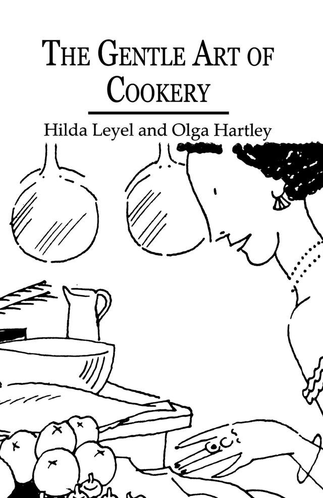 The Gentle Art Of Cookery by Hilda Leyel, Olga Hartley