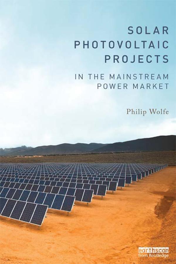 Solar Photovoltaic Projects in the Mainstream Power Market by Philip Wolfe