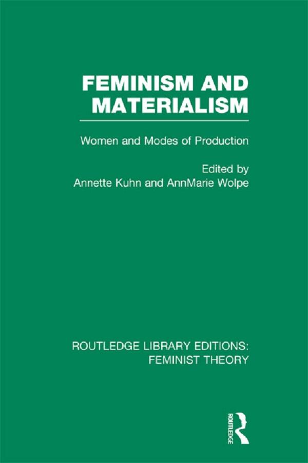 Feminism and Materialism (RLE Feminist Theory) by Annette Kuhn, AnnMarie Wolpe