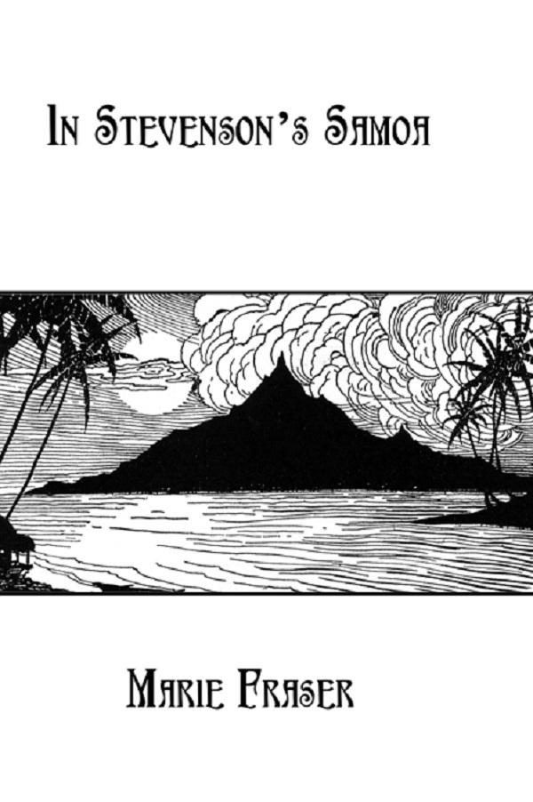 In Stevenson's Samoa by Marie Fraser