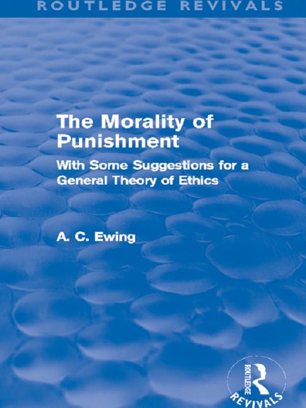 The Morality of Punishment (Routledge Revivals) by Alfred Ewing