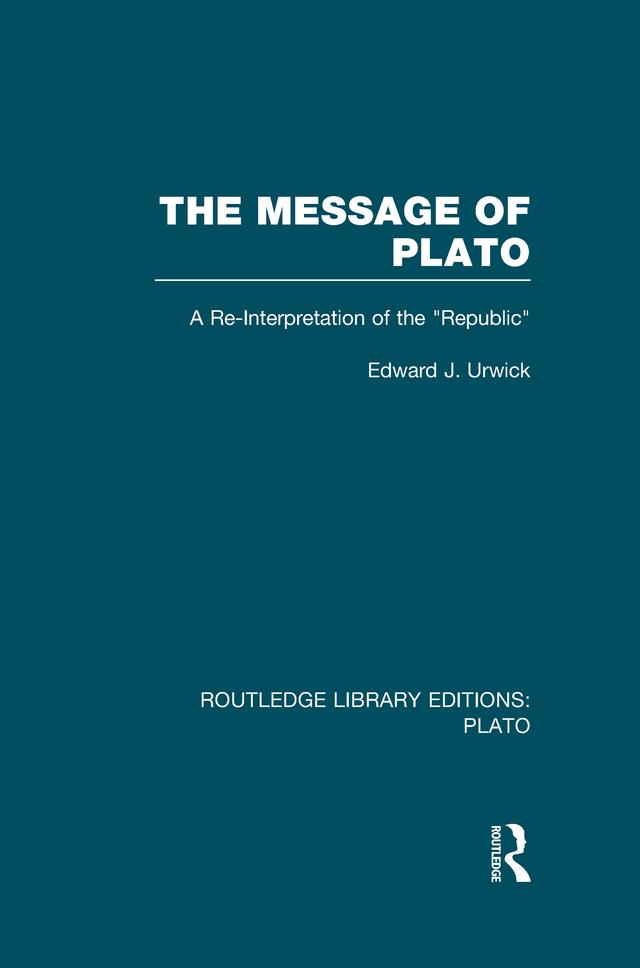 The Message of Plato (RLE: Plato) by Edward Urwick