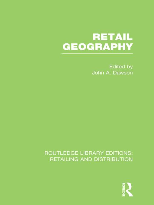 Retail Geography (RLE Retailing and Distribution) by John Dawson