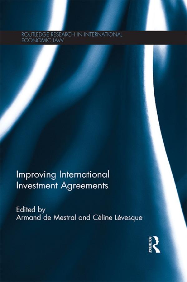 Improving International Investment Agreements by Armand De Mestral, Céline Lévesque