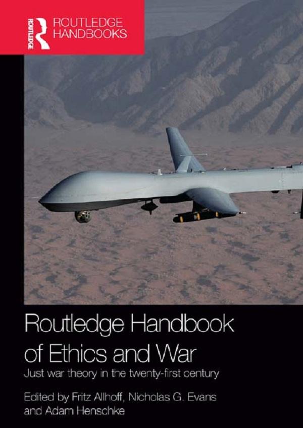 Routledge Handbook of Ethics and War by Adam Henschke, Fritz Allhoff, Nicholas G. Evans