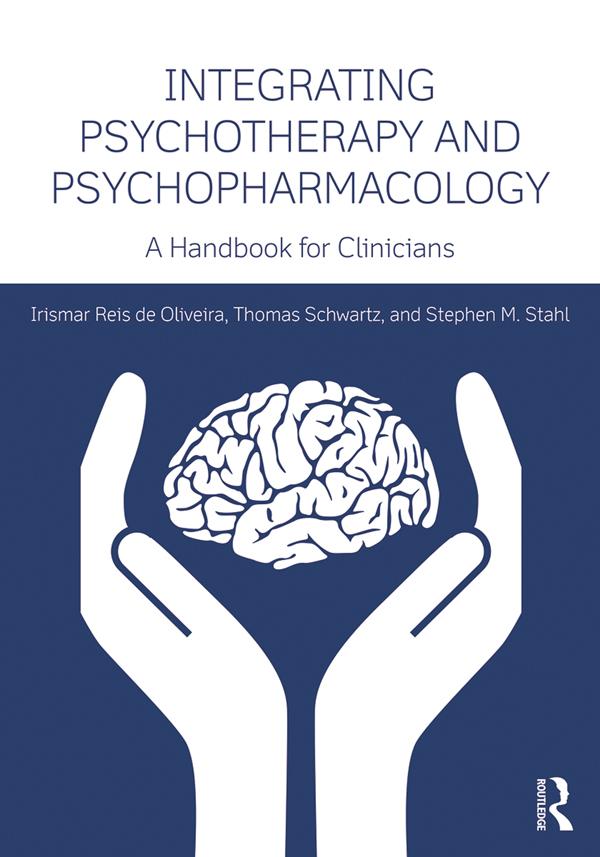 Integrating Psychotherapy and Psychopharmacology by Irismar Reis de Oliveira, Stephen M. Stahl, Thomas Schwartz