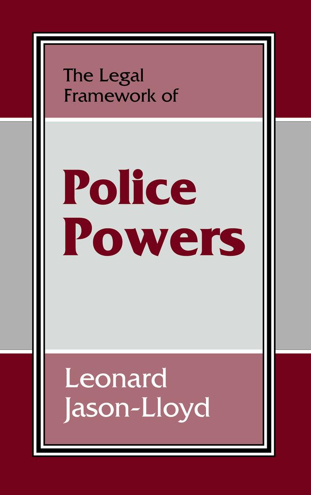 The Legal Framework of Police Powers by Leonard Jason-Lloyd