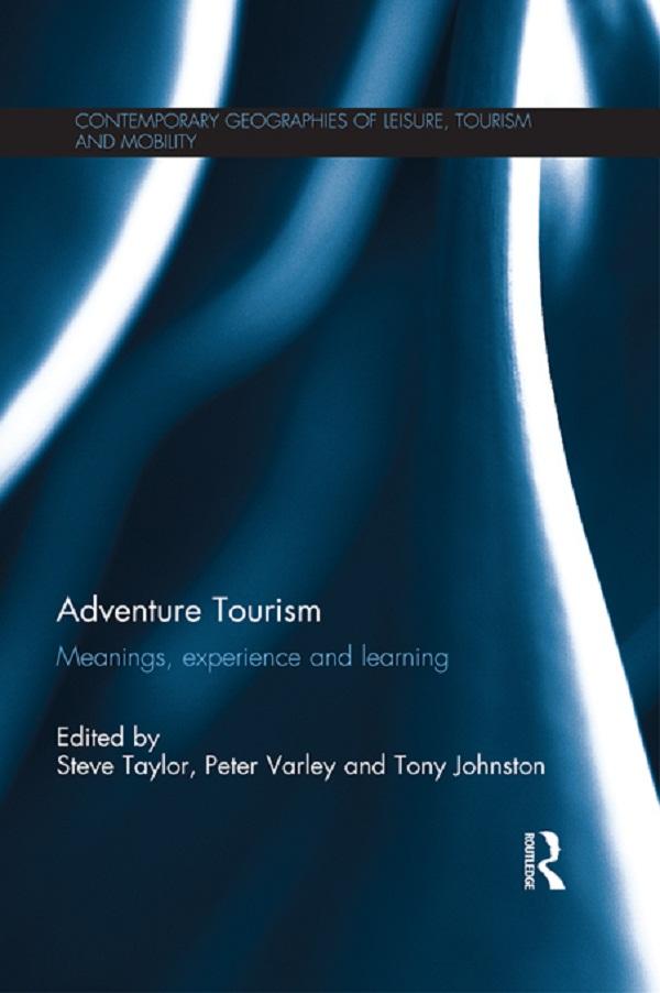 Adventure Tourism by Peter Varley, Steve Taylor, Tony Johnston