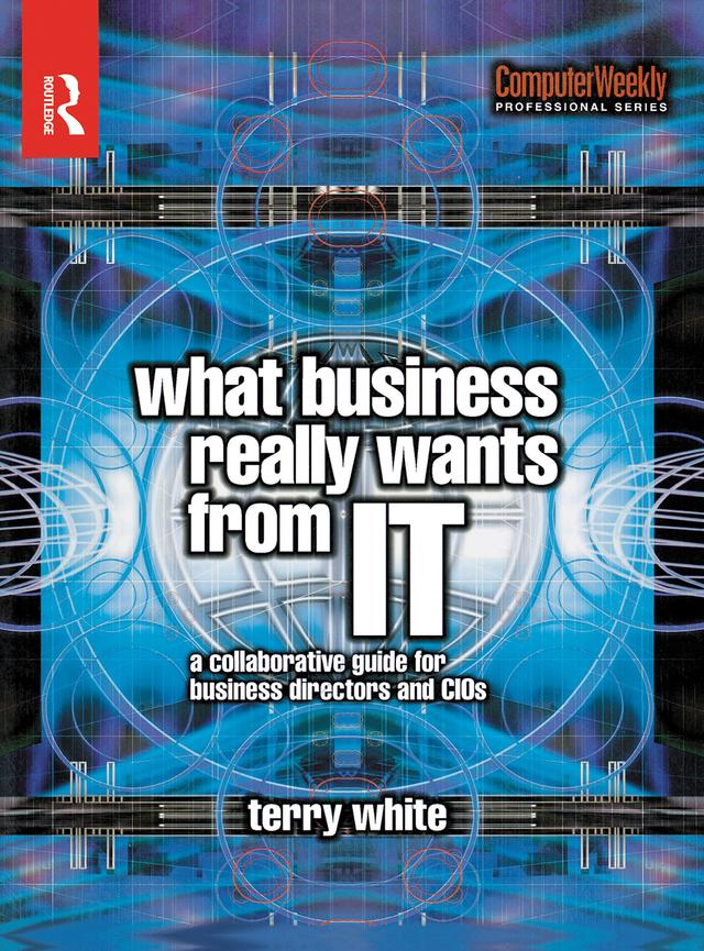 What Business Really Wants from IT by Terry White