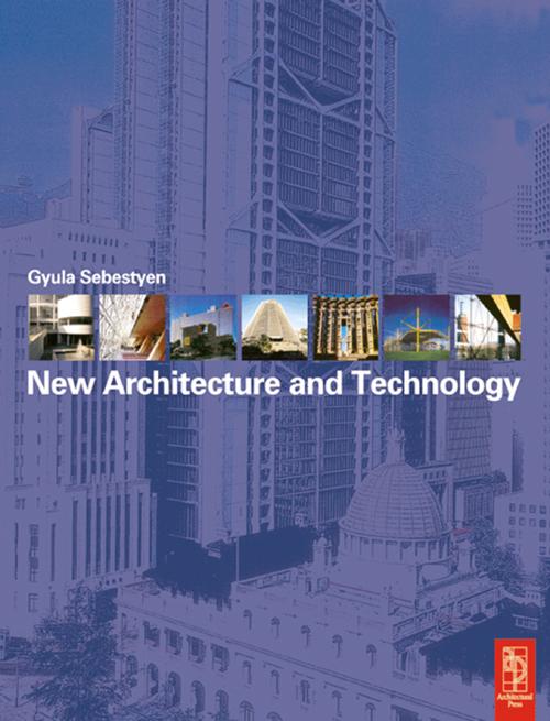 New Architecture and Technology by Christopher Pollington, Gyula Sebestyen