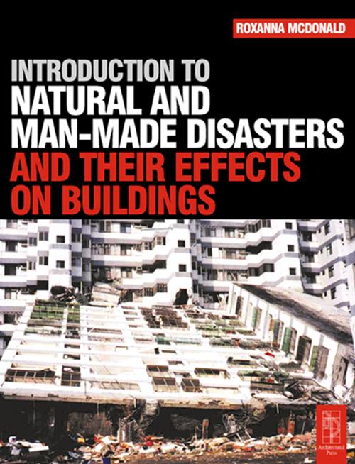 Introduction to Natural and Man-made Disasters and Their Effects on Buildings by Roxanna McDonald
