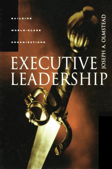 Executive Leadership by Joseph Olmstead, PH.D.