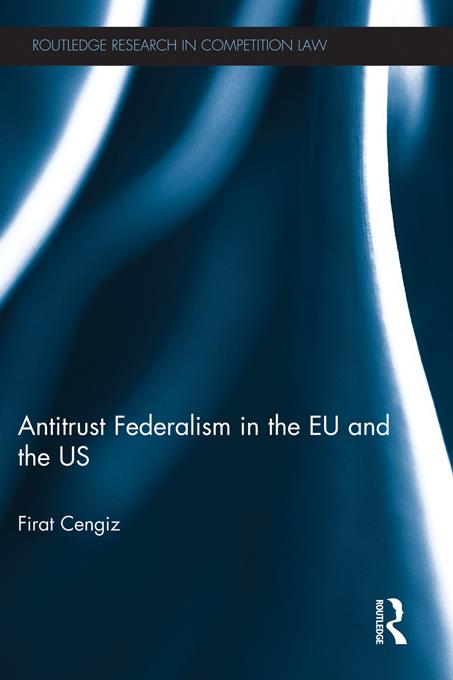 Antitrust Federalism in the EU and the US by Firat Cengiz