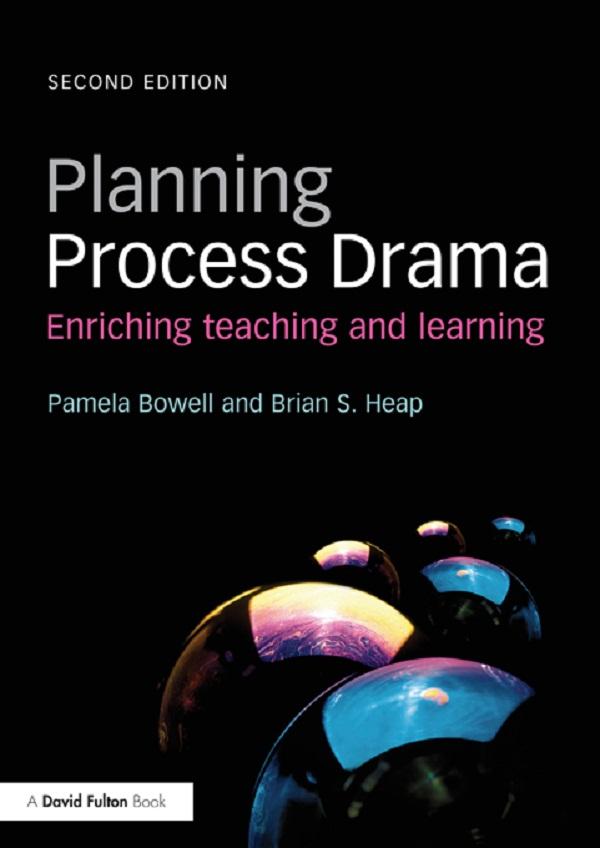 Planning Process Drama by Pamela Bowell, Brian S. Heap