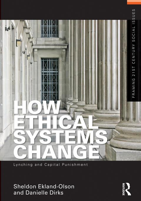 How Ethical Systems Change: Lynching and Capital Punishment by Danielle Dirks, Sheldon Ekland-Olson