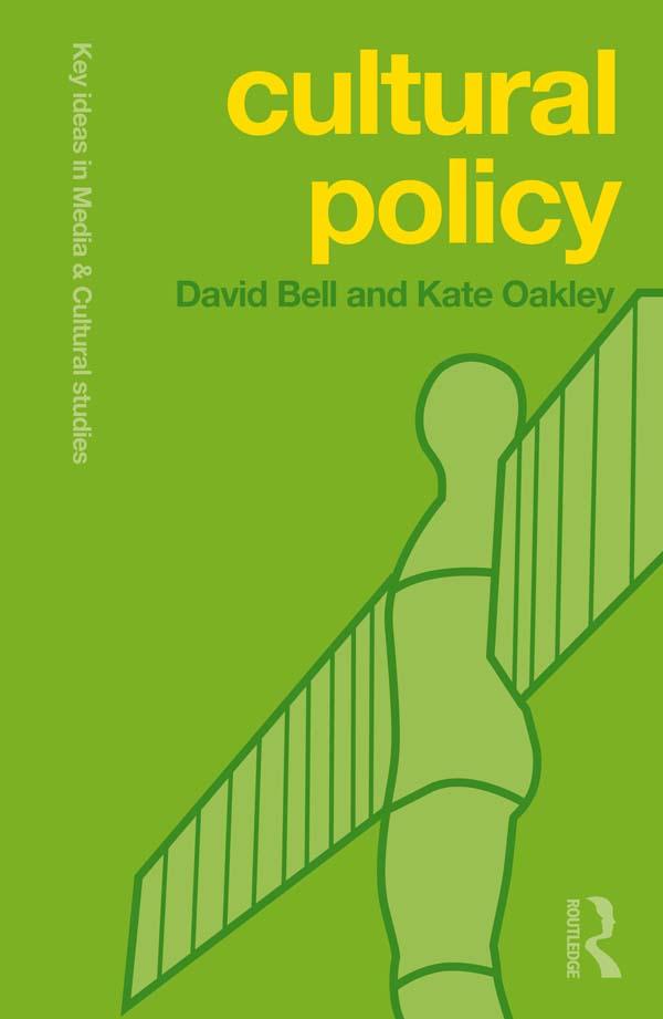 Cultural Policy by David Bell, Kate Oakley