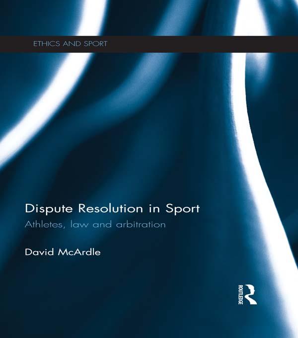 Dispute Resolution in Sport by David McArdle
