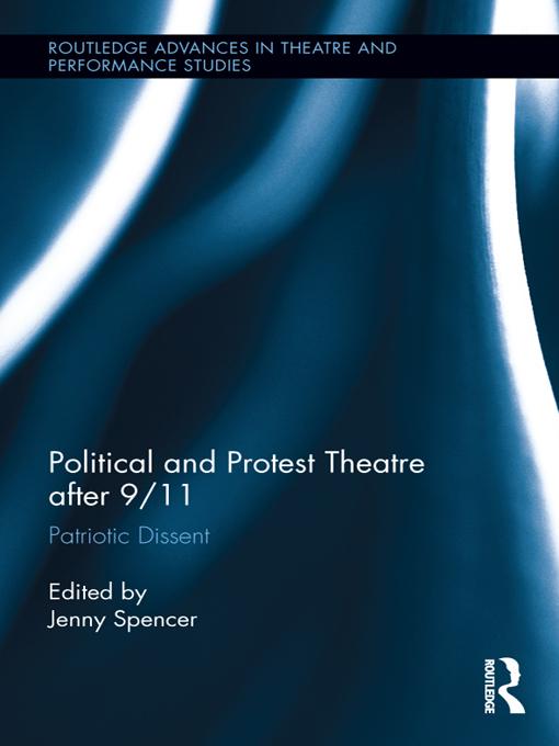 Political and Protest Theatre after 9/11 by Jenny Spencer