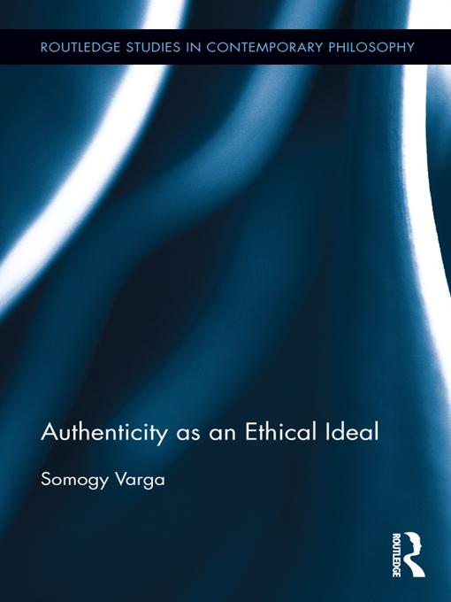 Authenticity as an Ethical Ideal by Somogy Varga
