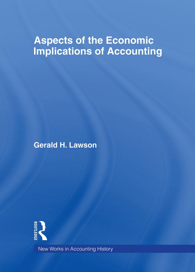 Aspects of the Economic Implications of Accounting by Gerald H. Lawson