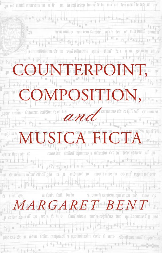 Counterpoint, Composition and Musica Ficta by Margaret Bent